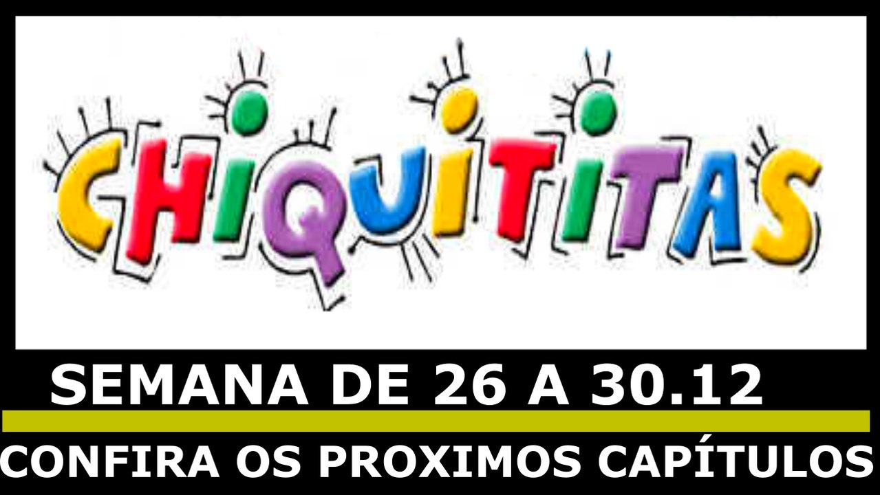 CHIQUITITAS. 26 A 30.12