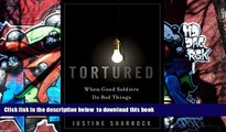 READ book  Tortured: When Good Soldiers Do Bad Things  BOOK ONLINE