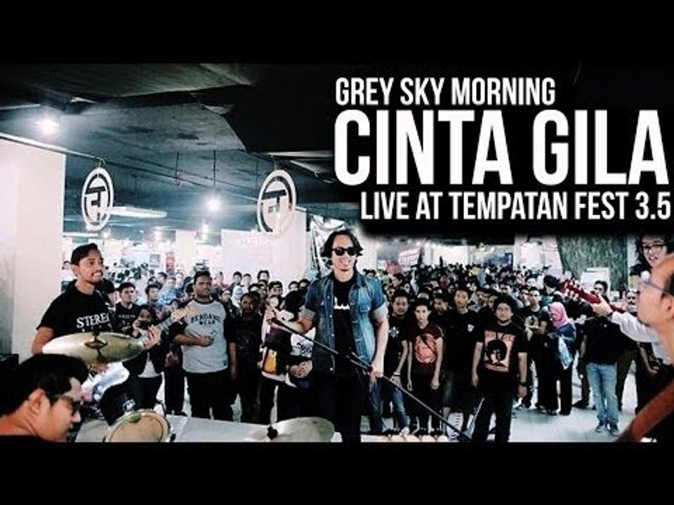 Grey Sky Morning - Cinta Gila | Live At Tempatan Fest 3.5