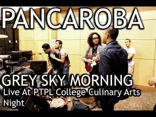 Grey Sky Morning - Pancaroba (Live At PTPL College Culinary Arts Night)