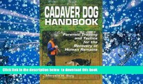 FREE PDF  Cadaver Dog Handbook: Forensic Training and Tactics for the Recovery of Human Remains