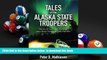 READ book  Tales of the Alaska State Troopers: Stories of Courage, Survival, and Honor from the