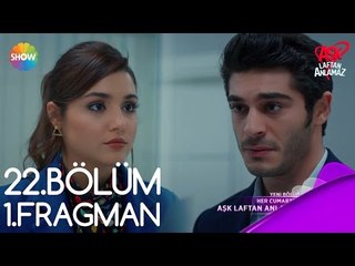 Aşk Laftan Anlamaz 22.Bölüm 1.Fragman