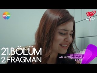 Aşk Laftan Anlamaz 21.Bölüm 2.Fragman