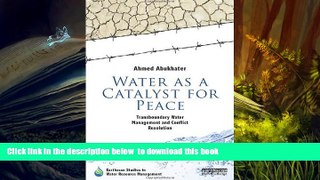 EBOOK ONLINE  Water as a Catalyst for Peace: Transboundary Water Management and Conflict