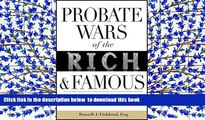 FREE [DOWNLOAD]  Probate Wars of the Rich and Famous: An Insider s Guide to Estate Planning and