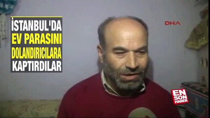 Ev parasını dolandırıcılara kaptırdılar | En Son Haber