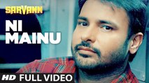 Ni Mainu (Full Video) Amrinder Gill | Sarvann | New Punjabi Song 2016 HD