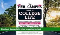 READ book  The Her Campus Guide to College Life: How to Manage Relationships, Stay Safe and