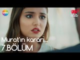 Aşk Laftan Anlamaz 7.Bölüm Sonu | Murat'ın kararı...