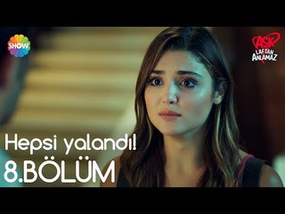 Aşk Laftan Anlamaz 8.Bölüm Sonu | "Hepsi yalandı!"