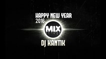 HAPPY NEW YEAR MIX 2016 - DJ KANTIK  part 1