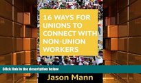 BEST PDF  16 Ways for Unions to Connect with Non-Union Workers FOR IPAD