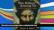 PDF [DOWNLOAD] The Killers Among Us: An Examination of Serial Murder and Its Investigation FOR