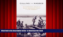 READ book  Culling the Masses: The Democratic Origins of Racist Immigration Policy in the