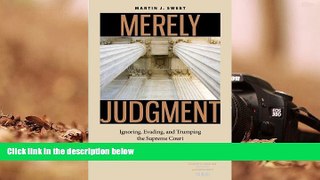 Buy Martin J. Sweet Merely Judgment: Ignoring, Evading, and Trumping the Supreme Court