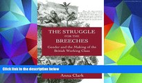 BEST PDF  The Struggle for the Breeches: Gender and the Making of the British Working Class