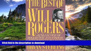 PDF ONLINE The Best of Will Rogers: A Collection of Rogers  Wit and Wisdom Astonishingly Relevant