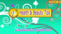 Scalp Detox for Healthy Hair II स्वस्थ बालो के लिए खोपड़ी की सफाई का घरेलु उपचार II