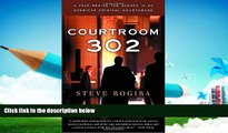 Read Online Steve Bogira Courtroom 302: A Year Behind the Scenes in an American Criminal