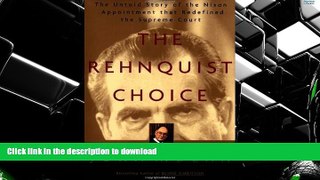 EBOOK ONLINE  The Rehnquist Choice: The Untold Story of the Nixon Appointment That Redefined the