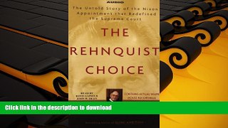 FREE [DOWNLOAD]  The Rehnquist Choice: The Untold Story of the Nixon Appointment That Redefined