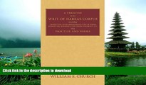 PDF ONLINE A Treatise of the Writ of Habeas Corpus: Including Jurisdiction, False Imprisonment,