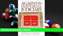 READ THE NEW BOOK Against the Imperial Judiciary: The Supreme Court vs. the Sovereignty of the