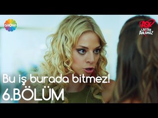 Aşk Laftan Anlamaz 6.Bölüm | "Bu iş burada bitmez!"