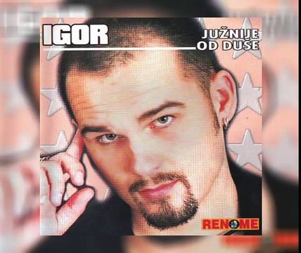 Igor Vukojevic - Juznije od duse STARA VERZIJA