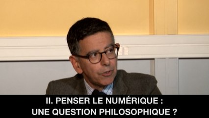 II. Penser le numérique : une question philosophique?, Paul MATHIAS