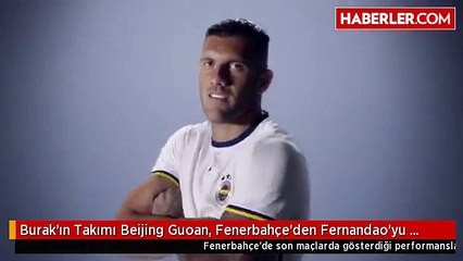 Burak'ın Takımı Beijing Guoan, Fenerbahçe'den Fernandao'yu İstedi