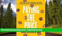 READ book  Paying the Price: College Costs, Financial Aid, and the Betrayal of the American Dream