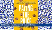 READ book  Paying the Price: College Costs, Financial Aid, and the Betrayal of the American Dream