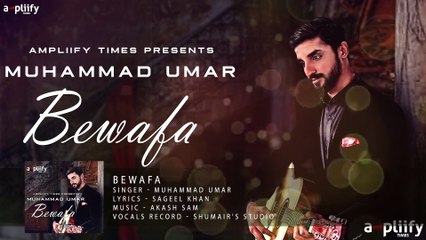 Bewafa | Full Audio Song | Muhammad Umar | Sageel Khan I Ampliify Times