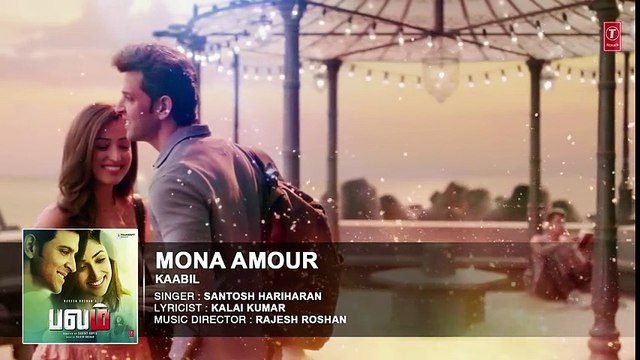Mona Amour Full Song Audio Kaabil Tamil Hrithik Roshan,Yami Gautam Santosh Hariharan