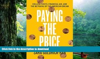 READ book  Paying the Price: College Costs, Financial Aid, and the Betrayal of the American