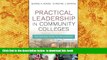 READ book  Practical Leadership in Community Colleges: Navigating Today s Challenges George R.