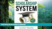 READ book  The Scholarship System: 6 Simple Steps on How to Win Scholarships and Financial Aid