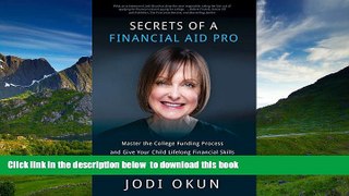 READ book  Secrets of a Financial Aid Pro: Master the College Funding Process and Give Your Child