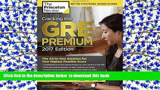 READ book  Cracking the GRE Premium Edition with 6 Practice Tests, 2017 (Graduate School Test