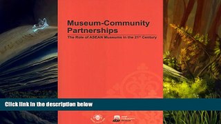 Read Online Museum-Community Partnerships: The Role of ASEAN Museums in the 21st Century  Pre Order