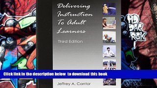 FREE [PDF]  Delivering Instruction to Adult Learners Jeffrey A. Cantor READ ONLINE