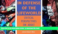 READ book  In Defense of Lifeworld: Critical Perspectives on Adult Learning (Suny Series,