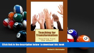 FREE [DOWNLOAD]  Teaching for Transformation: Teaching from the Heart Michel Christophe  DOWNLOAD