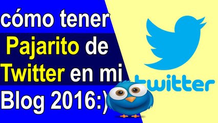 Cómo Poner el Pajarito de Twitter en mi blog de blogger  -Bien Explicado-