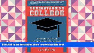 READ book  Understanding College: A Student s Guide to Planning a Successful Undergraduate