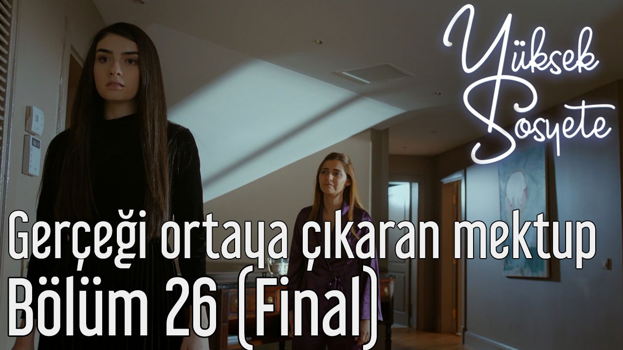 Yüksek Sosyete 26. Bölüm (Final) - Gerçeği Ortaya Çıkartan Mektup
