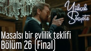 Yüksek Sosyete 26. Bölüm (Final) - Masalsı Bir Evlilik Teklifi