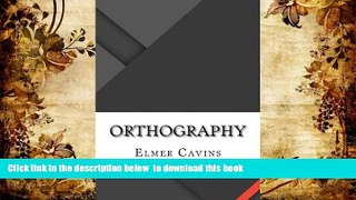 Free [PDF] Download  Orthography Elmer W. Cavins  DOWNLOAD ONLINE